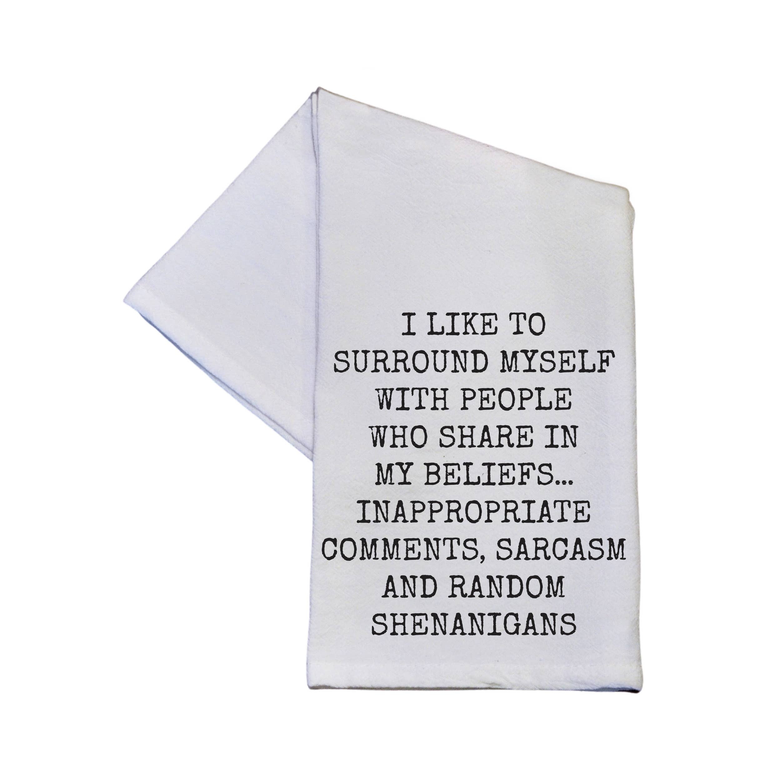 People Who Share In My Beliefs Funny 16x24 Cotton Tea Towels