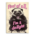 First of All, I’m a Delight - Funny Angry Greeting Card