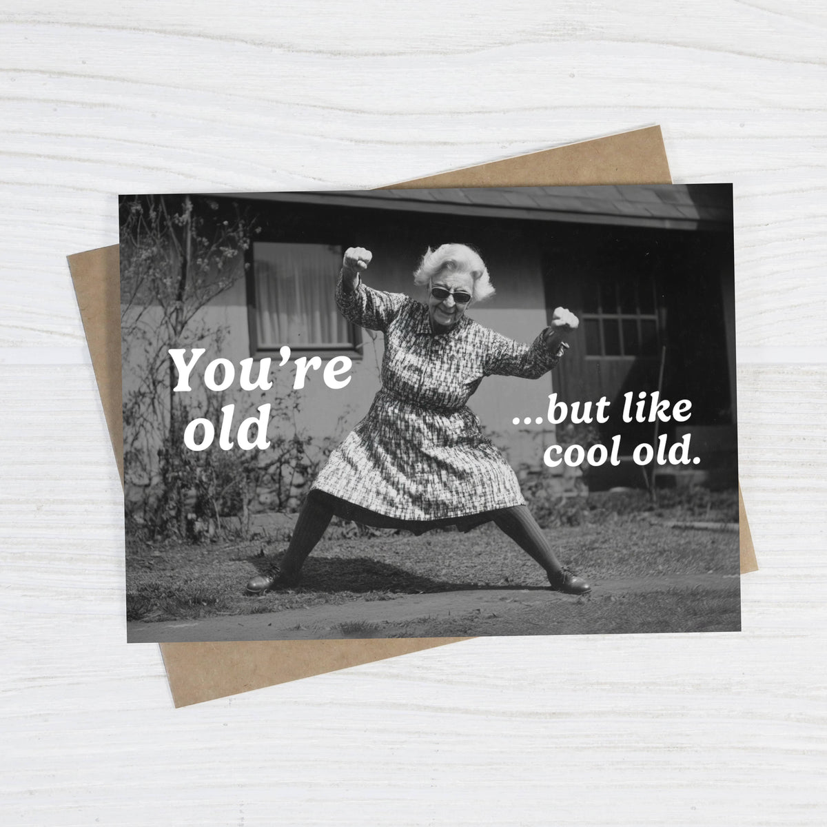 You’re Old…But Like Cool Old - Funny Birthday Card