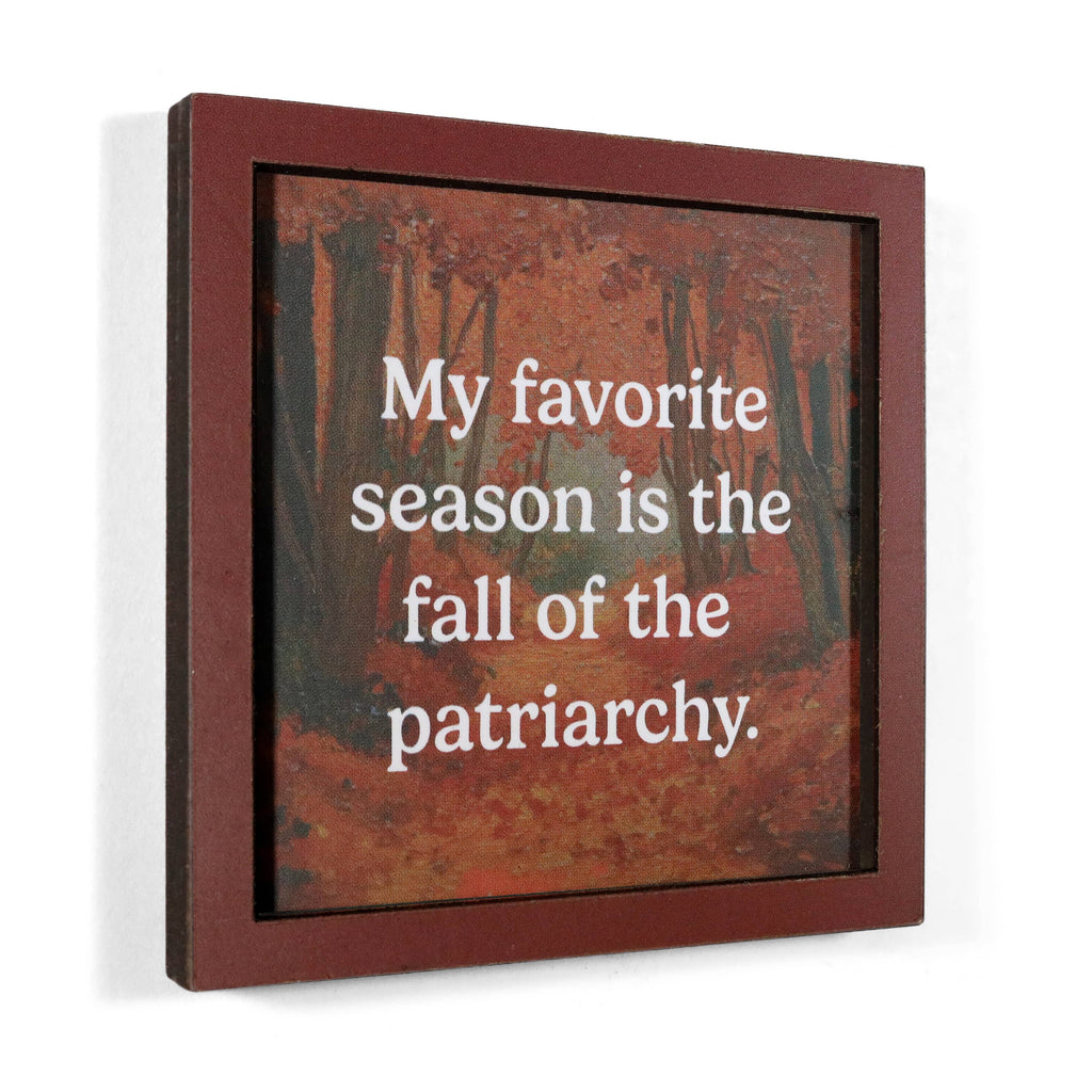 Fall of the Patriarchy - Funny Wooden Magnet