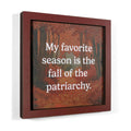 Fall of the Patriarchy - Funny Wooden Magnet