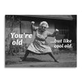 You’re Old…But Like Cool Old - Funny Birthday Card