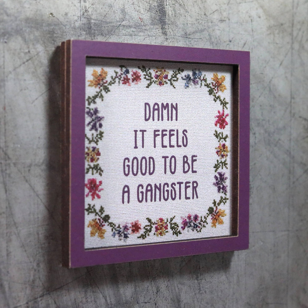 Damn It Feels Good to Be a Gangster - Funny Wooden Magnet