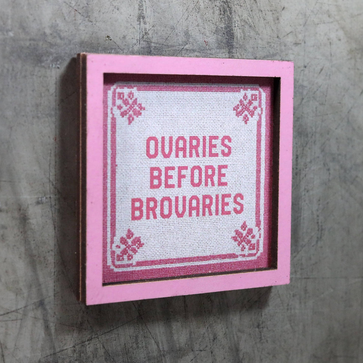Ovaries Before Brovaries - Funny Wooden Magnet