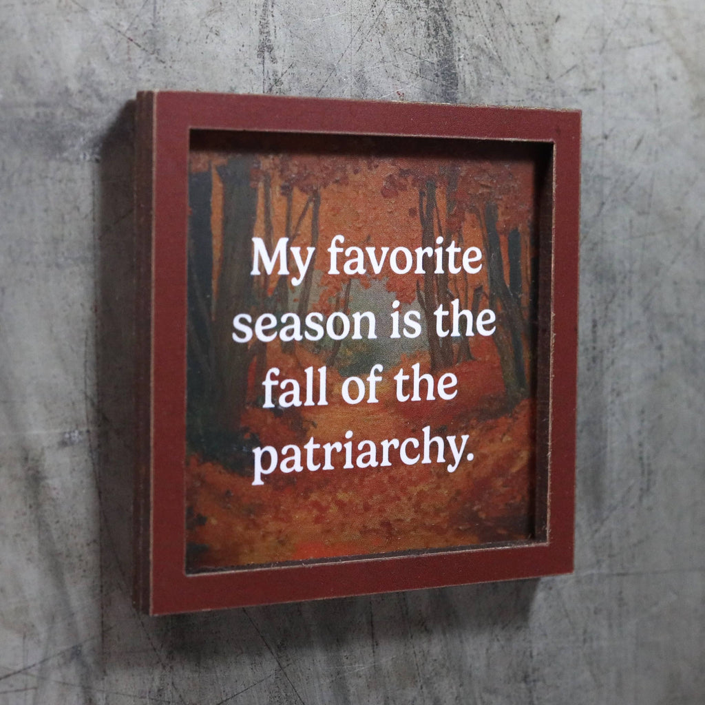 Fall of the Patriarchy - Funny Wooden Magnet