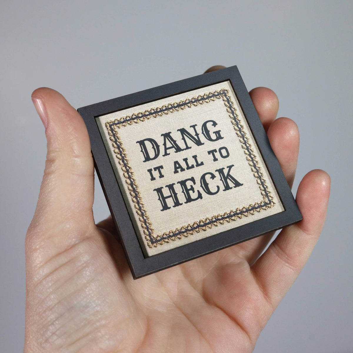 Dang It All to Heck - Funny Wooden Magnet
