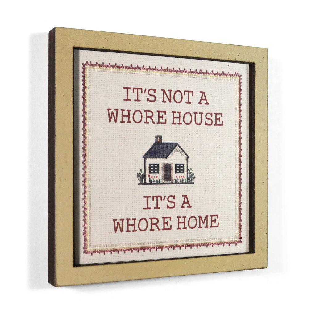 It's Not a Whore House. It's a Whore Home - Wooden Magnet