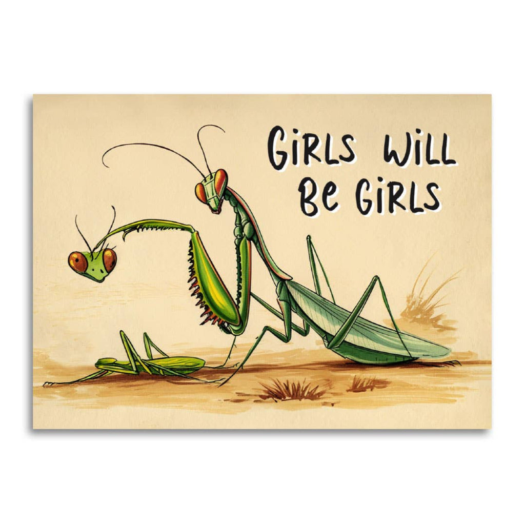 Girls Will Be Girls - Funny Feminist Praying Mantis Card