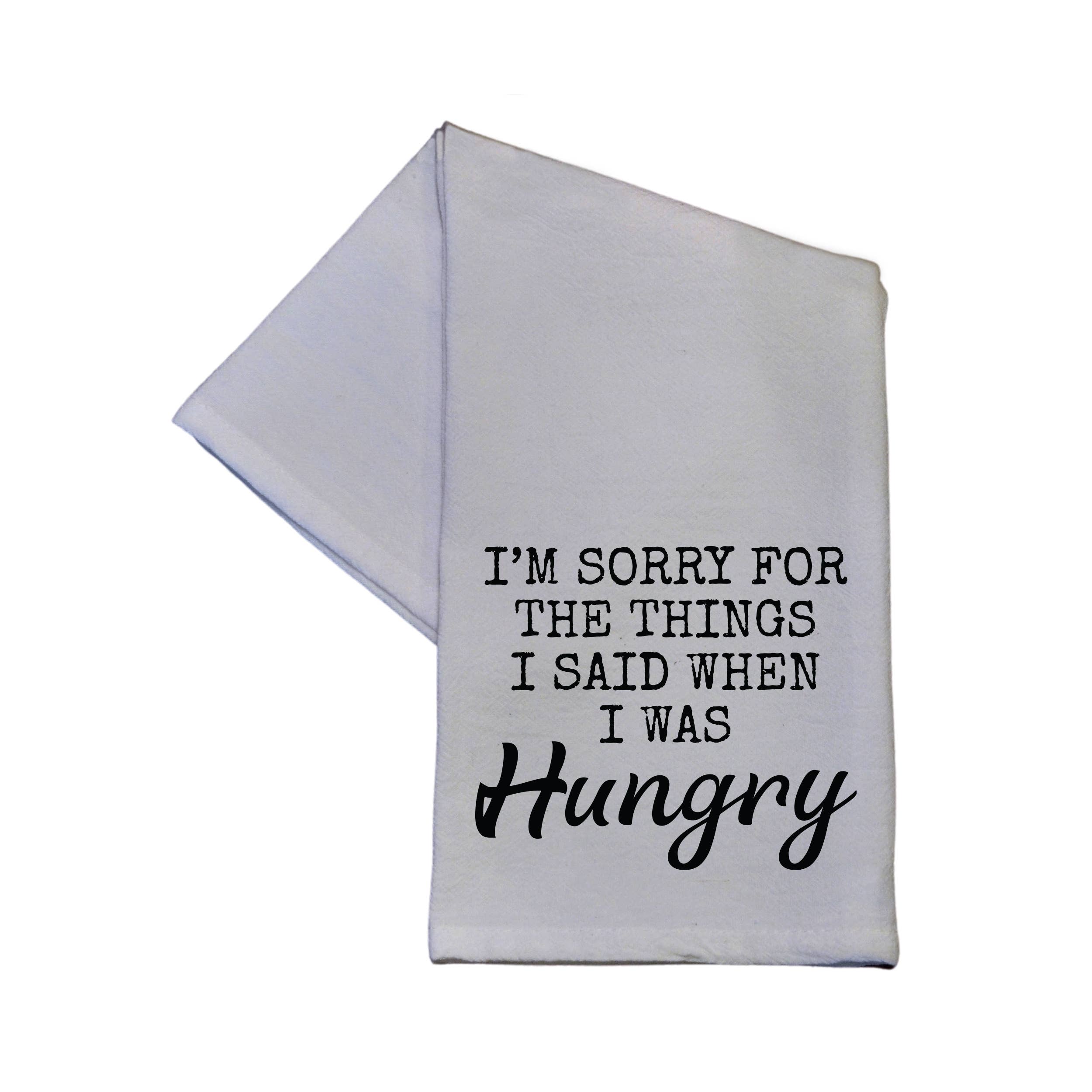 I'm Sorry For What I Said when I Was Cotton Hand Towel 16x24