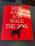 Keep Calm and Walk the Dog