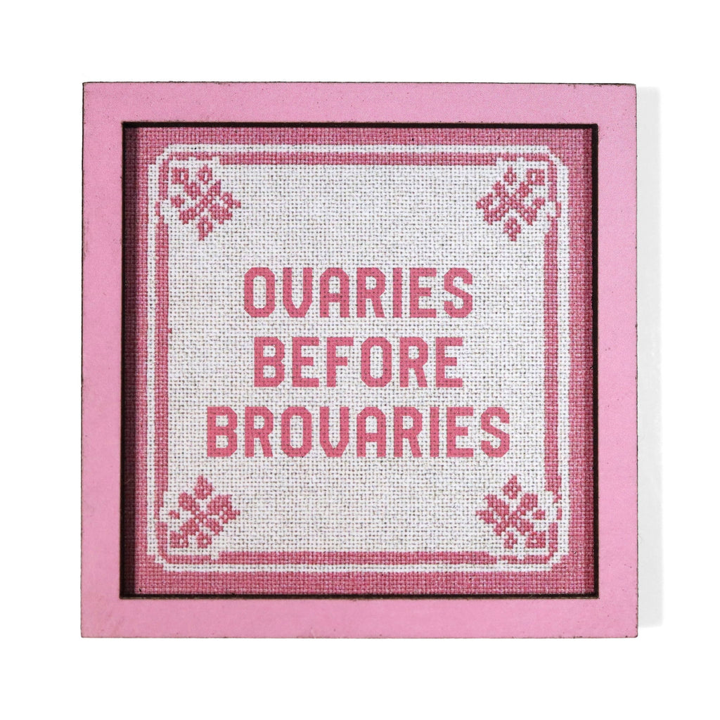 Ovaries Before Brovaries - Funny Wooden Magnet