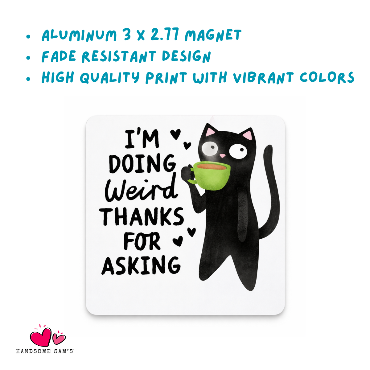 Funny Black Cat Metal 3x3 Magnet – I’m Doing Weird Thanks...