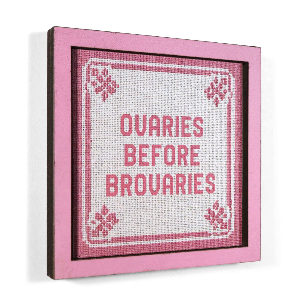 Ovaries Before Brovaries - Funny Wooden Magnet