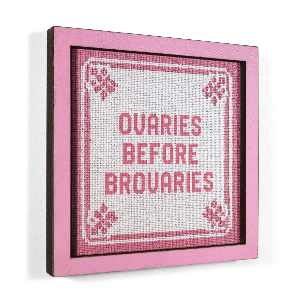 Ovaries Before Brovaries - Funny Wooden Magnet