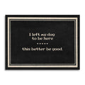 I Left My Dog to Be Here. This Better Be Good - Funny Card