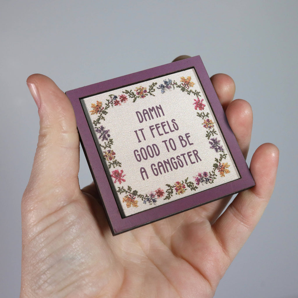 Damn It Feels Good to Be a Gangster - Funny Wooden Magnet