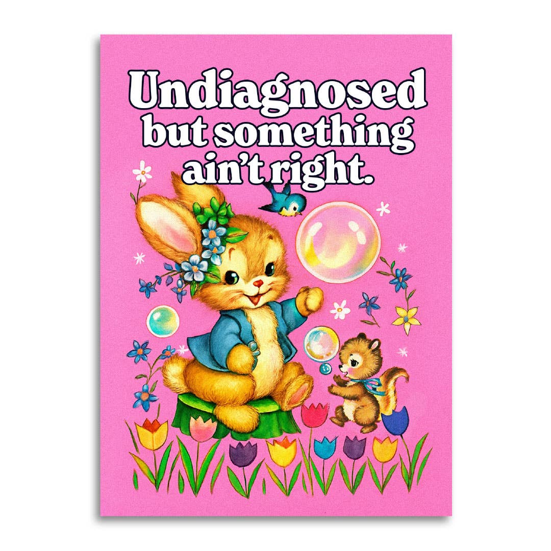 Undiagnosed but Something Ain’t Right - Funny Greeting Card